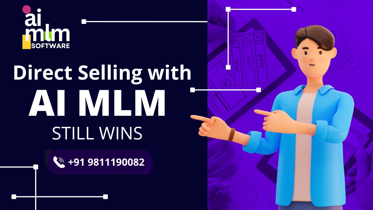 Why AI MLM Direct Selling Still Wins in Marketing | AI MLM Software